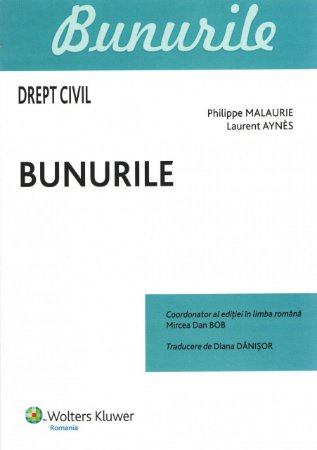 Philippe MALAURIE, Laurent AYNES, Drept civil. Bunurile, trad. roumaine